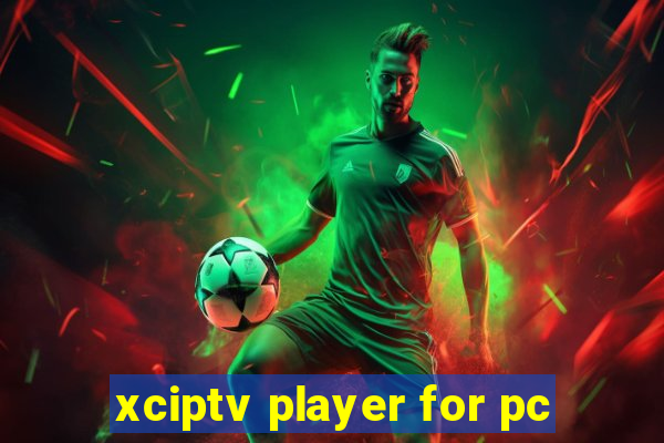 xciptv player for pc